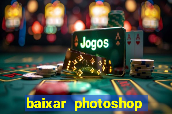 baixar photoshop beta crackeado